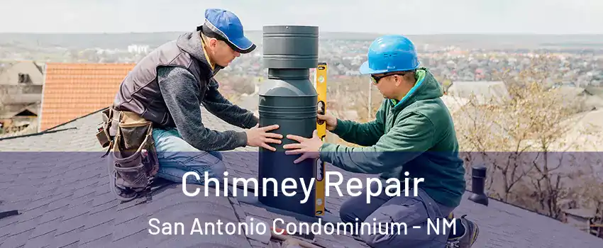 Chimney Repair San Antonio Condominium - NM