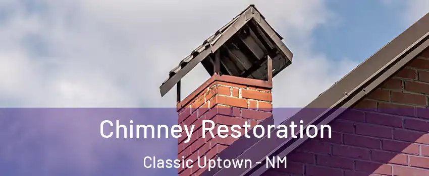 Chimney Restoration Classic Uptown - NM