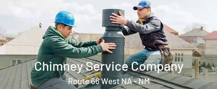 Chimney Service Company Route 66 West NA - NM