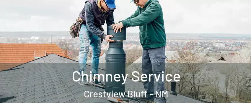 Chimney Service Crestview Bluff - NM