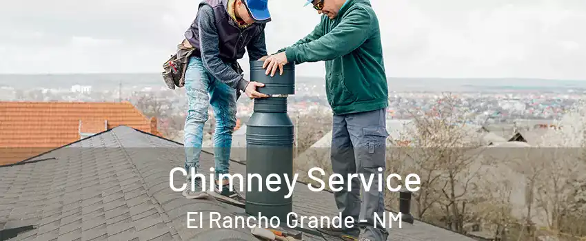 Chimney Service El Rancho Grande - NM