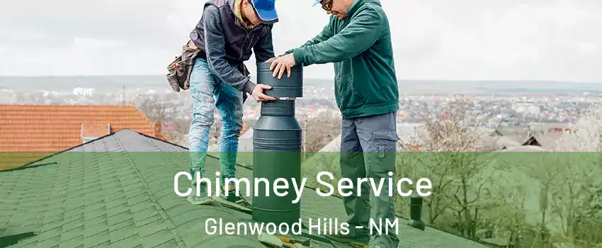 Chimney Service Glenwood Hills - NM