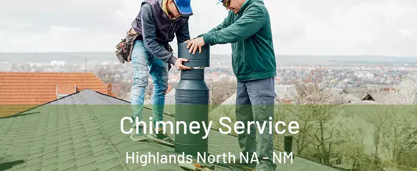 Chimney Service Highlands North NA - NM