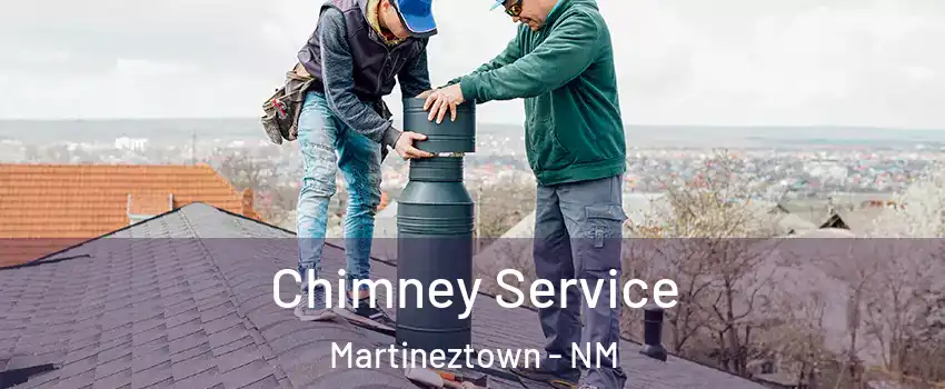 Chimney Service Martineztown - NM