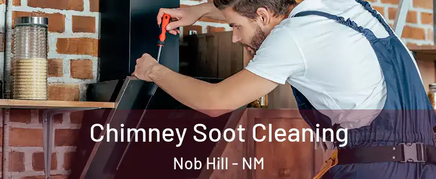 Chimney Soot Cleaning Nob Hill - NM