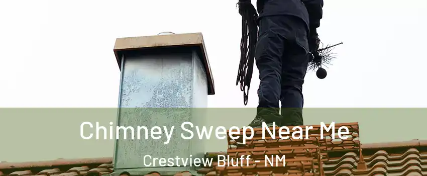 Chimney Sweep Near Me Crestview Bluff - NM