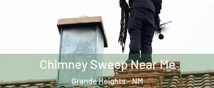 Chimney Sweep Near Me Grande Heights - NM