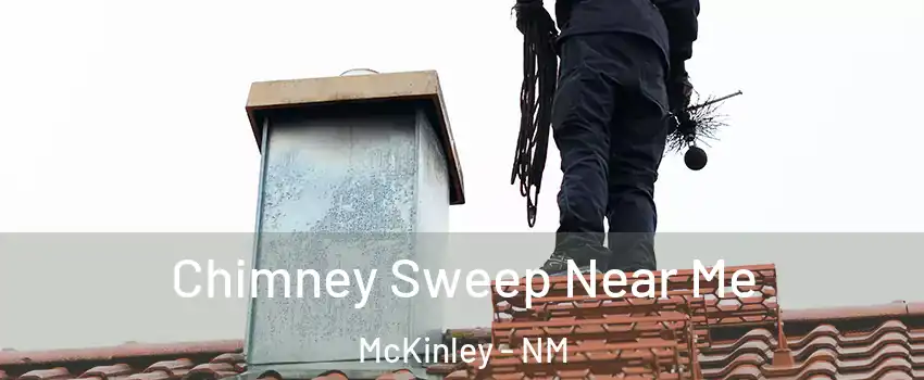 Chimney Sweep Near Me McKinley - NM