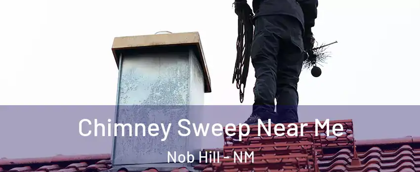 Chimney Sweep Near Me Nob Hill - NM