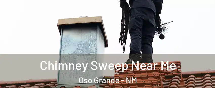 Chimney Sweep Near Me Oso Grande - NM