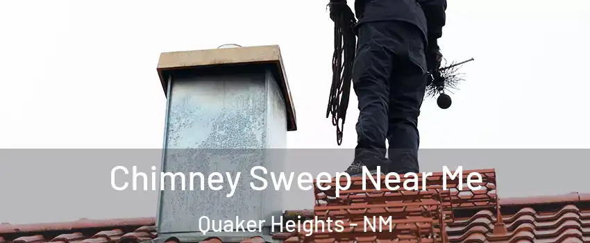 Chimney Sweep Near Me Quaker Heights - NM