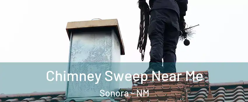 Chimney Sweep Near Me Sonora - NM