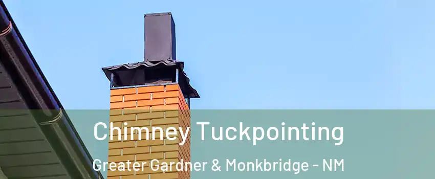 Chimney Tuckpointing Greater Gardner & Monkbridge - NM