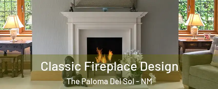 Classic Fireplace Design The Paloma Del Sol - NM