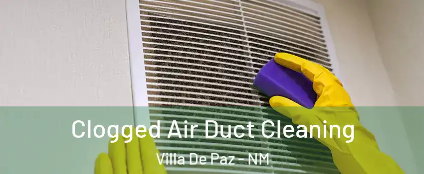 Clogged Air Duct Cleaning Villa De Paz - NM