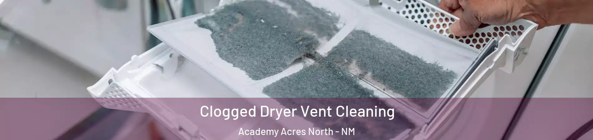 Clogged Dryer Vent Cleaning Academy Acres North - NM