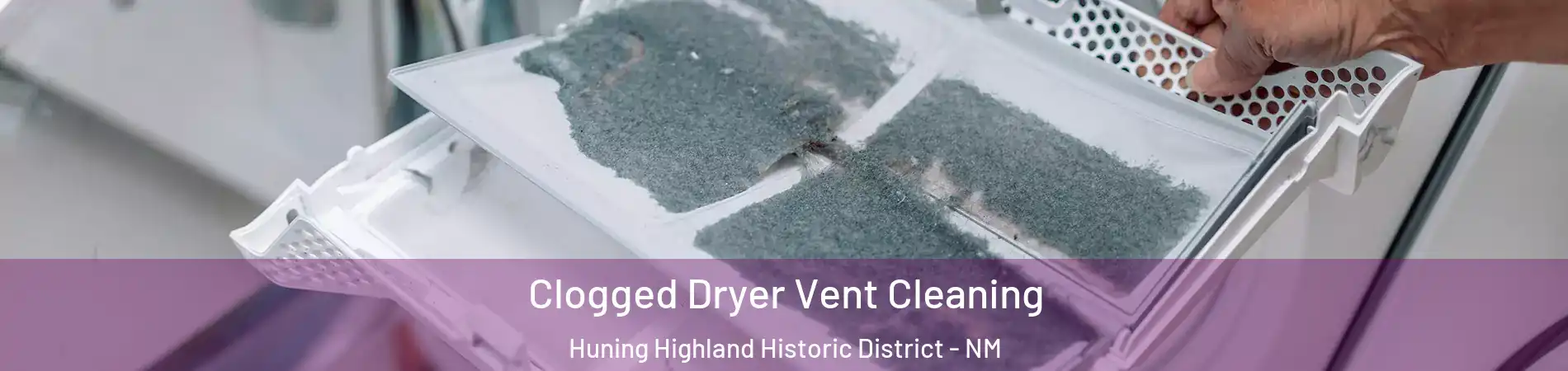 Clogged Dryer Vent Cleaning Huning Highland Historic District - NM