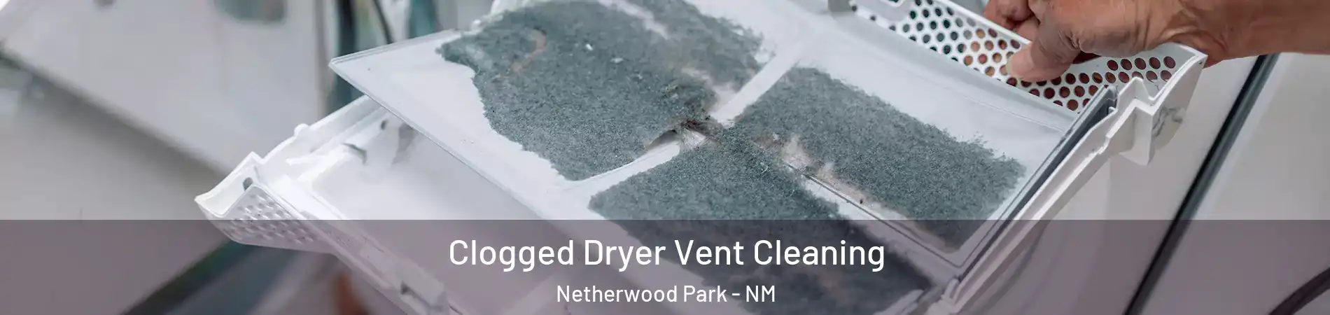 Clogged Dryer Vent Cleaning Netherwood Park - NM