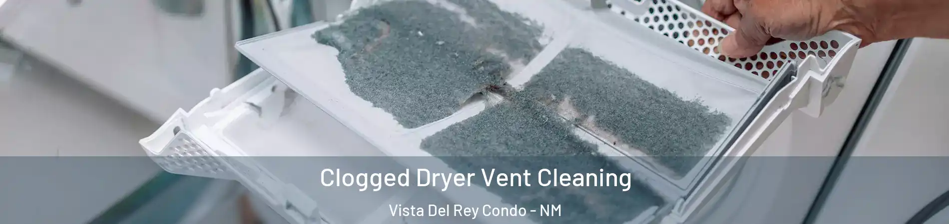 Clogged Dryer Vent Cleaning Vista Del Rey Condo - NM