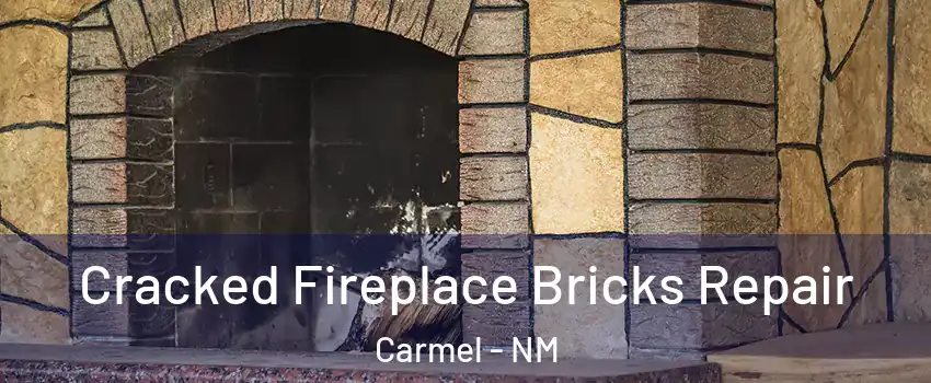 Cracked Fireplace Bricks Repair Carmel - NM