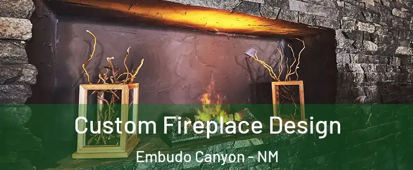 Custom Fireplace Design Embudo Canyon - NM