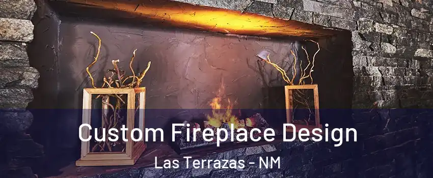 Custom Fireplace Design Las Terrazas - NM