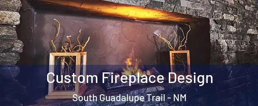 Custom Fireplace Design South Guadalupe Trail - NM