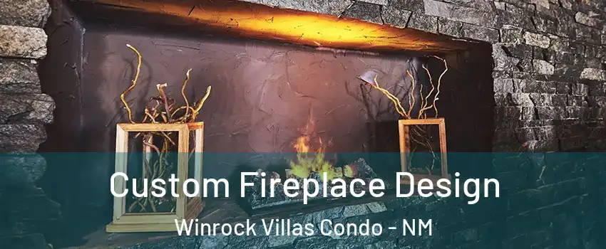 Custom Fireplace Design Winrock Villas Condo - NM