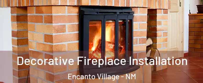 Decorative Fireplace Installation Encanto Village - NM