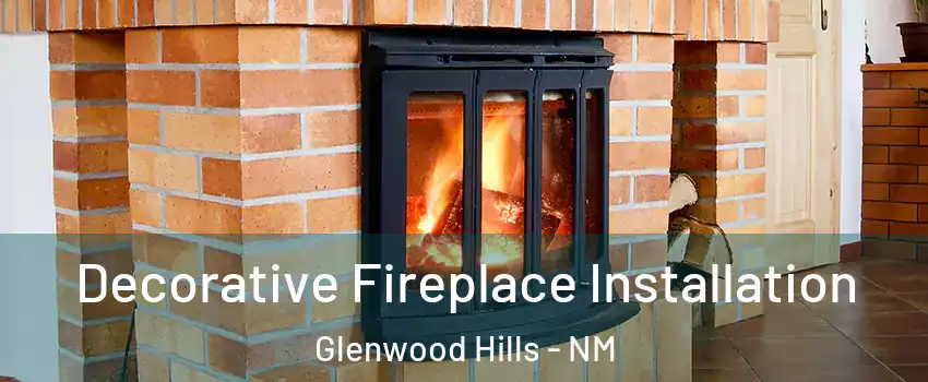 Decorative Fireplace Installation Glenwood Hills - NM