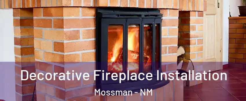 Decorative Fireplace Installation Mossman - NM