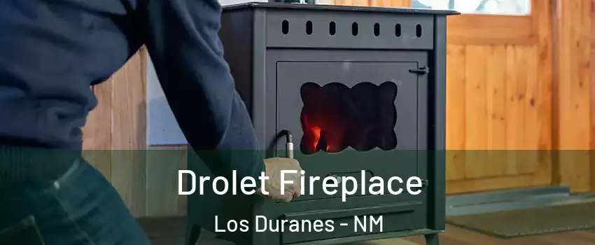 Drolet Fireplace Los Duranes - NM