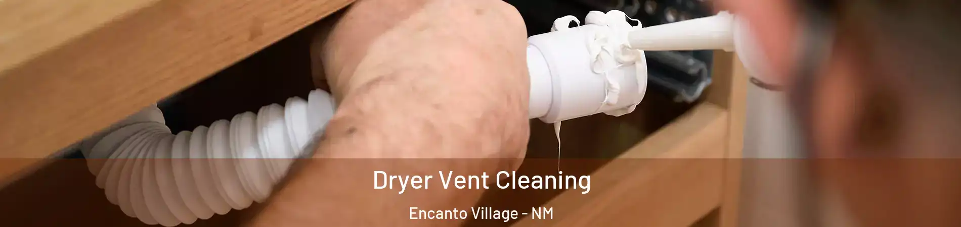 Dryer Vent Cleaning Encanto Village - NM