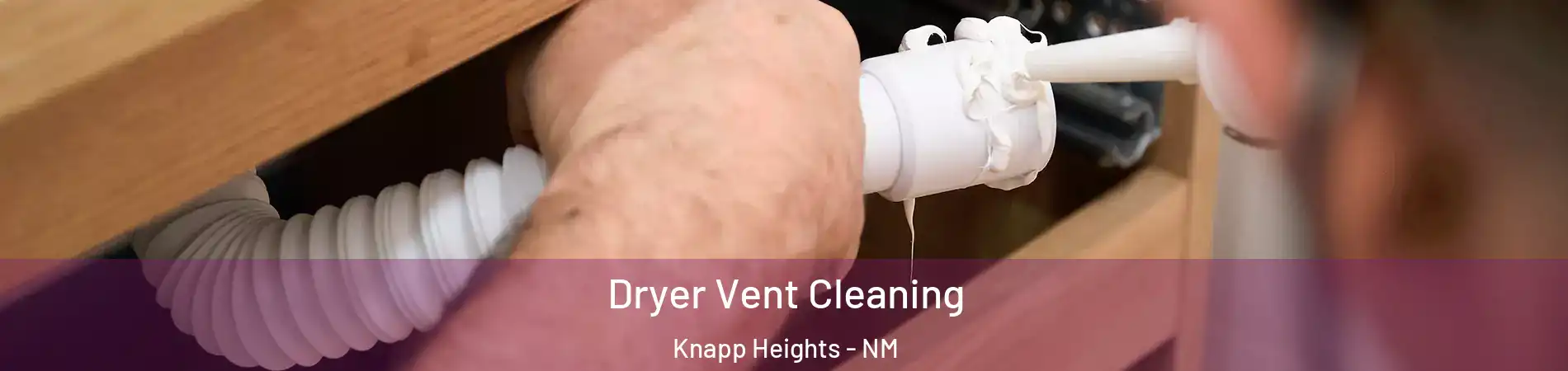 Dryer Vent Cleaning Knapp Heights - NM