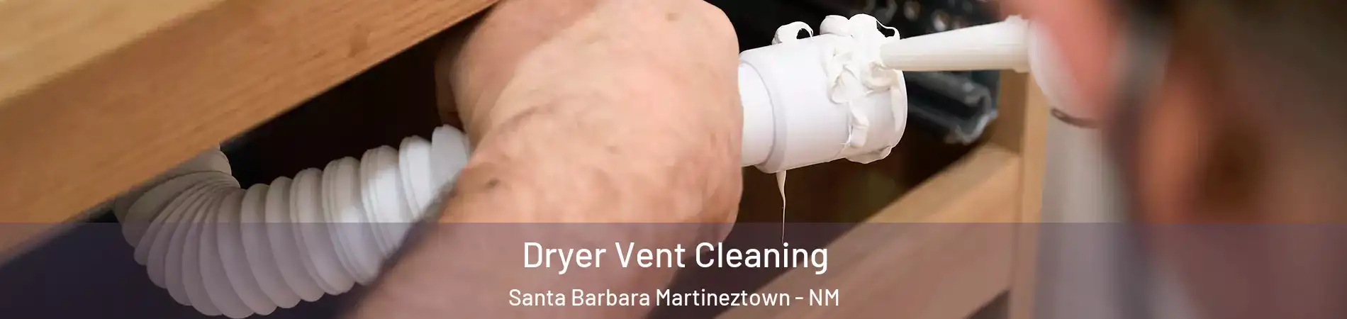 Dryer Vent Cleaning Santa Barbara Martineztown - NM