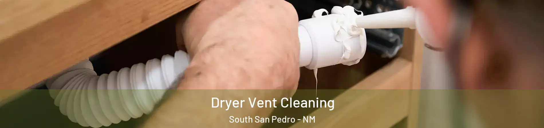 Dryer Vent Cleaning South San Pedro - NM