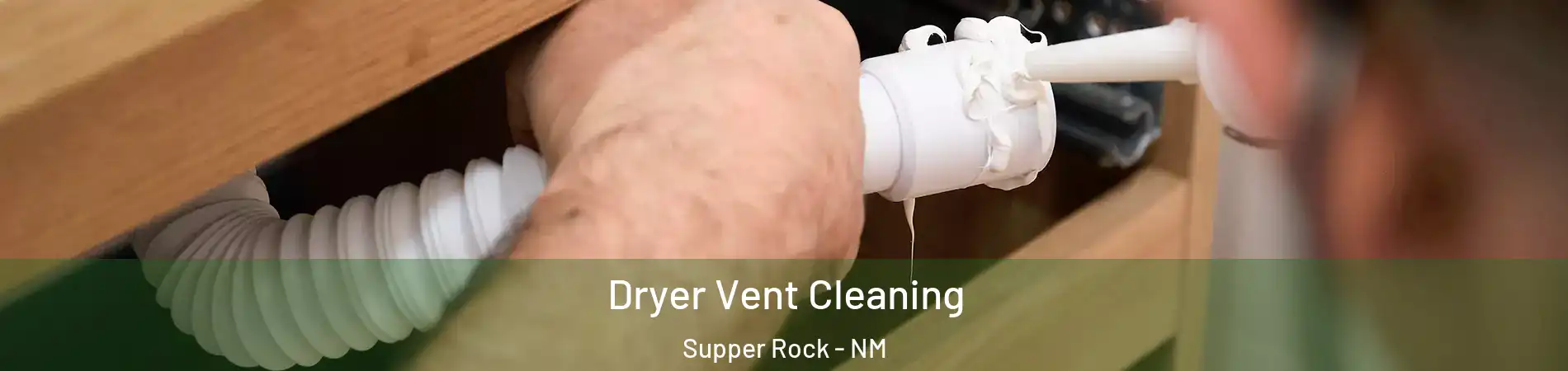 Dryer Vent Cleaning Supper Rock - NM