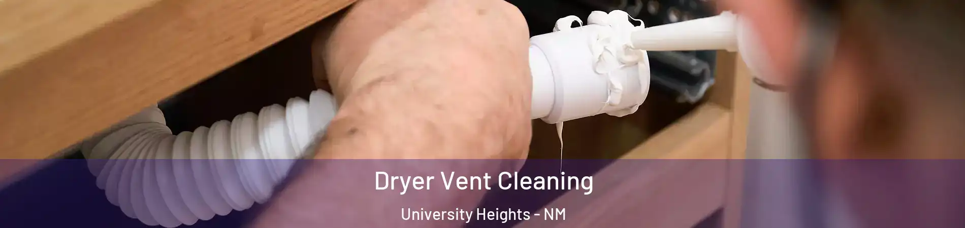 Dryer Vent Cleaning University Heights - NM