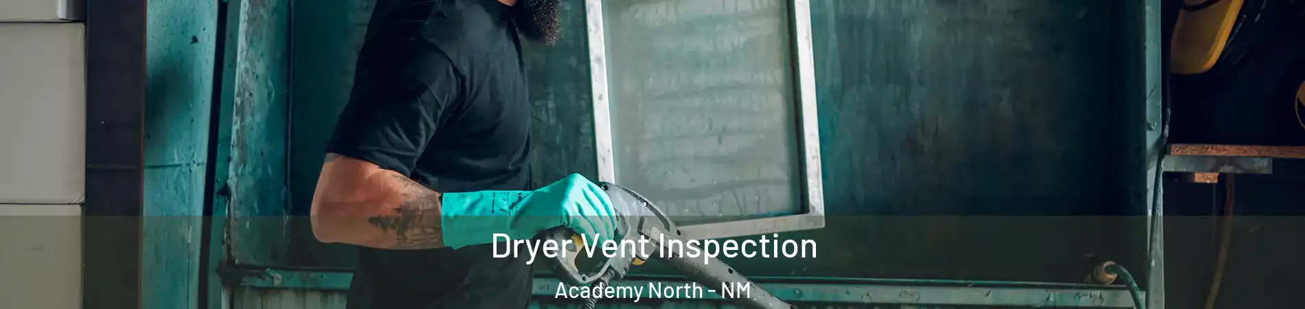 Dryer Vent Inspection Academy North - NM