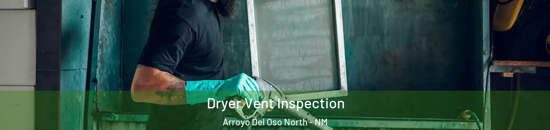 Dryer Vent Inspection Arroyo Del Oso North - NM