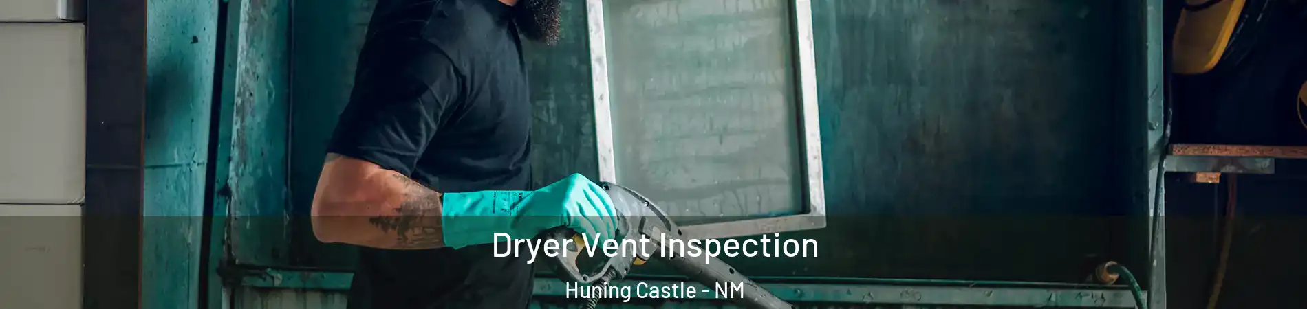 Dryer Vent Inspection Huning Castle - NM