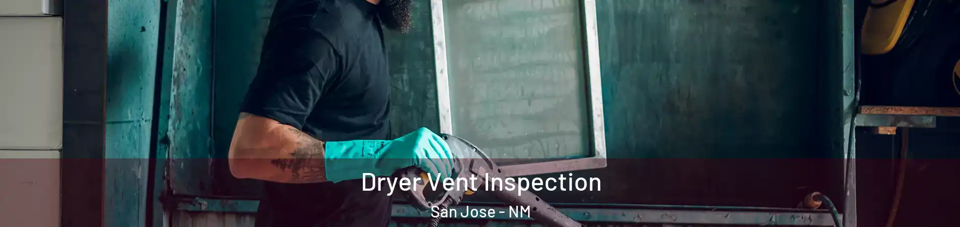 Dryer Vent Inspection San Jose - NM