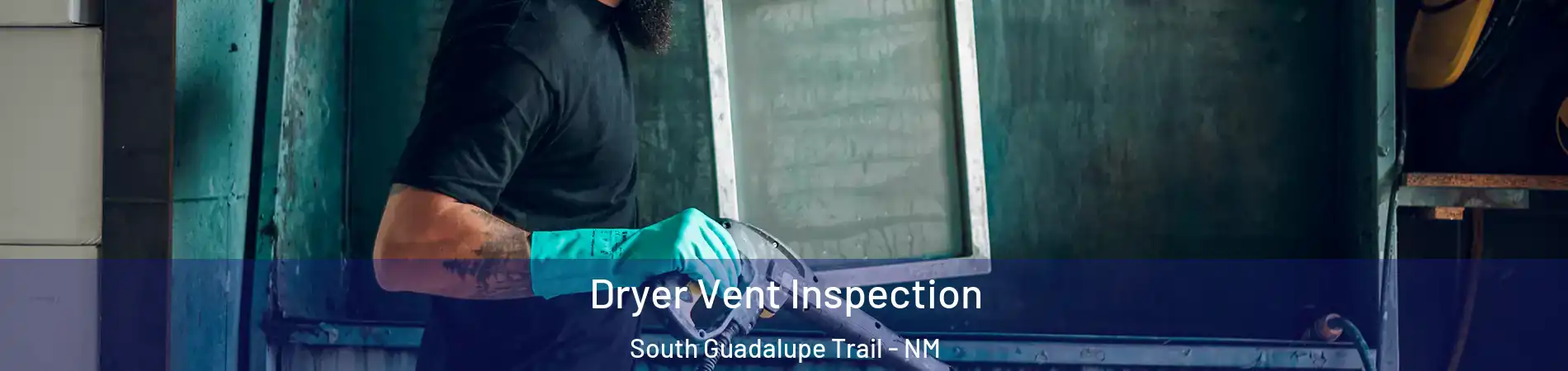 Dryer Vent Inspection South Guadalupe Trail - NM