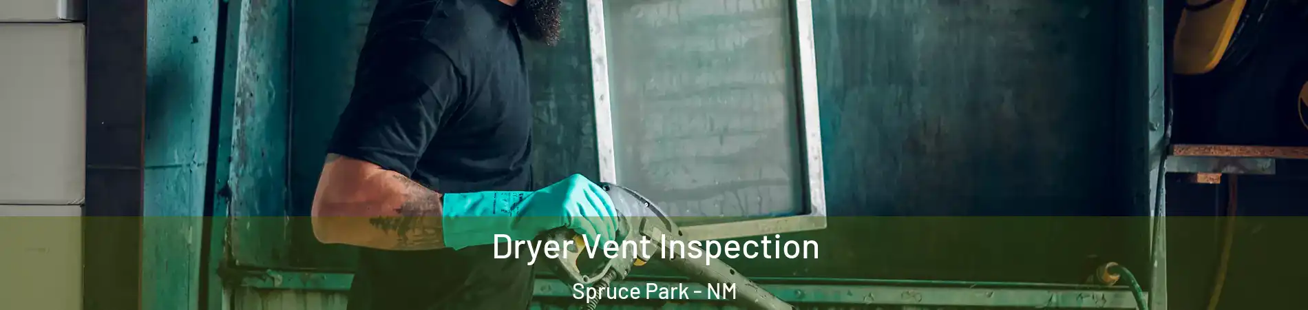 Dryer Vent Inspection Spruce Park - NM