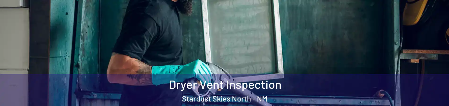 Dryer Vent Inspection Stardust Skies North - NM