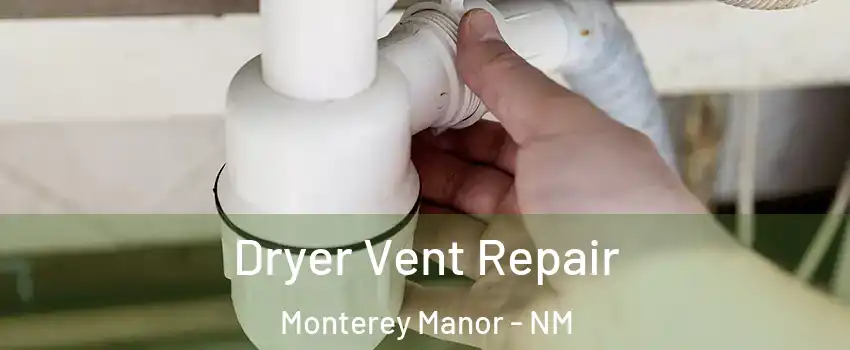 Dryer Vent Repair Monterey Manor - NM