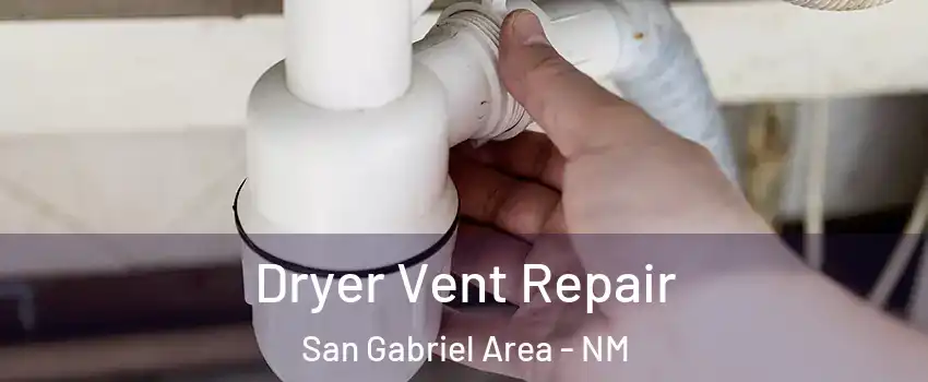 Dryer Vent Repair San Gabriel Area - NM