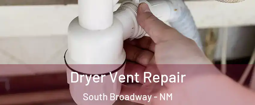 Dryer Vent Repair South Broadway - NM