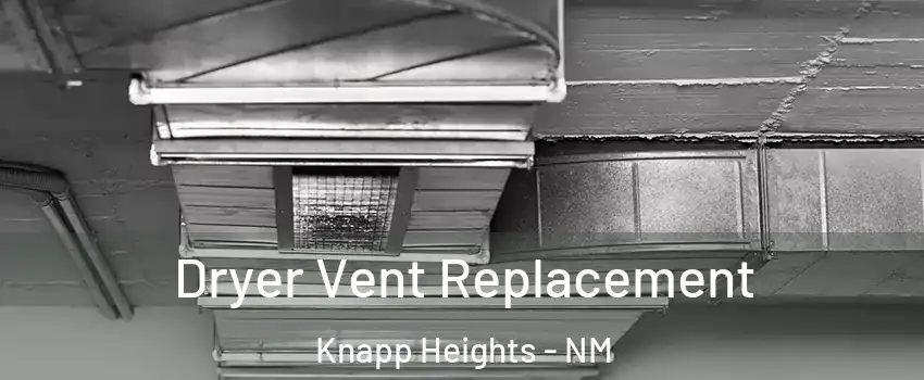 Dryer Vent Replacement Knapp Heights - NM