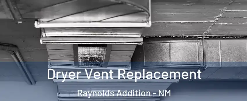 Dryer Vent Replacement Raynolds Addition - NM